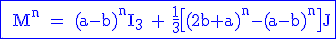 3$\blue\rm\fbox{ M^n = (a-b)^nI_3 + \fr13\[(2b+a)^n-(a-b)^n\]J